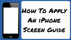 How To Apply An iPhone Screen Guide