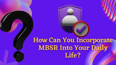 How Can You Incorporate MBSR Into Your Daily Life