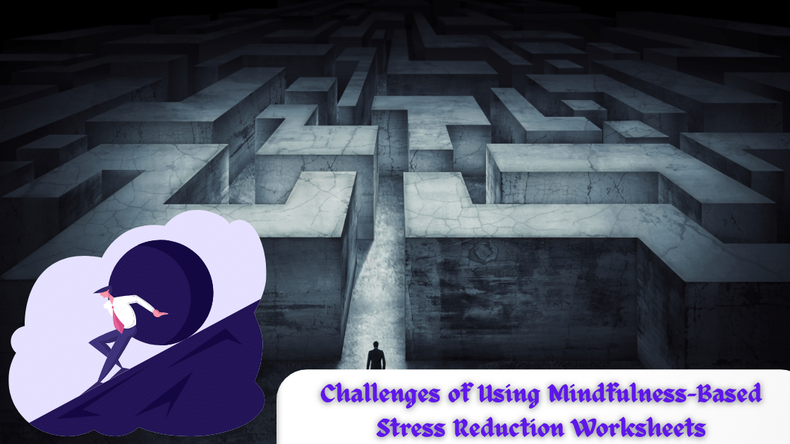 Challenges of Using Mindfulness-Based Stress Reduction Worksheets