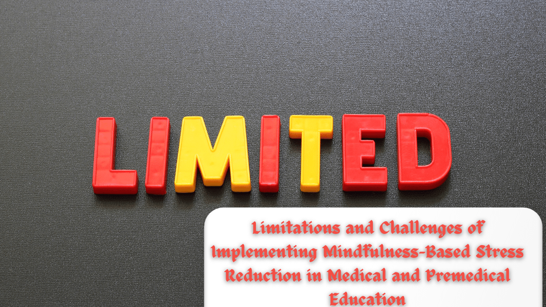 Limitations and Challenges of Implementing Mindfulness-Based Stress Reduction in Medical and Premedical Education